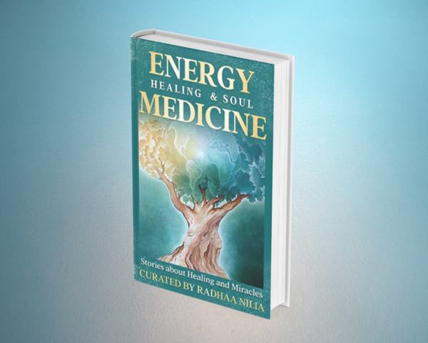 Energy Healing & Soul Medicine: Stories of Healing & Miracles